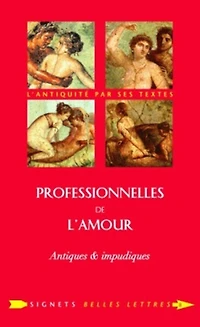 Professionnelles de l'amour: antiques & impudiques