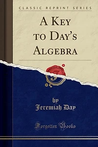 A Key to Day's Algebra (Classic Reprint)