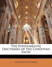 the Fundamental Doctrines of Christian Faith (Classic Reprint)