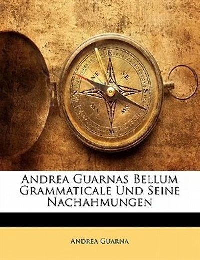 Andrea Guarnas Bellum Grammaticale Und Seine Nachahmungen