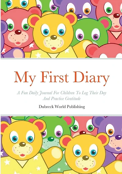 My First Diary: A Fun Daily Journal For Children To Log Their Day And Practice Gratitude