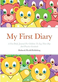 My First Diary: A Fun Daily Journal For Children To Log Their Day And Practice Gratitude