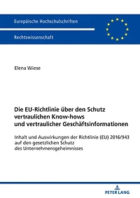 Die EU-Richtlinie ueber den Schutz vertraulichen Know-hows und vertraulicher Geschaeftsinformationen: Inhalt Auswirkungen der Richtlinie (EU) 2016/943 auf gesetzlichen des Unternehmensgeheimnisses