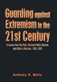 Guarding Against Extremism in the 21St Century: A Lesson from the Past. German Public Opinion and Hitler's Policies, 1933-1939