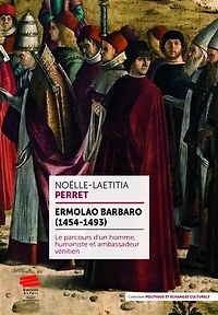 Ermolao Barbaro (1454-1493): Le parcours d’un homme, humaniste et ambassadeur vénitien