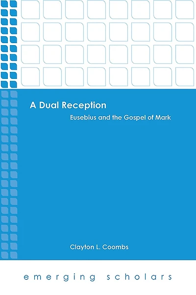 A Dual Reception: Eusebius and the Gospel of Mark