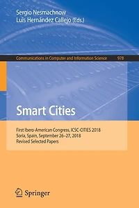 Smart Cities: First Ibero-American Congress, ICSC-CITIES 2018, Soria, Spain, September 26-27, Revised Selected Papers