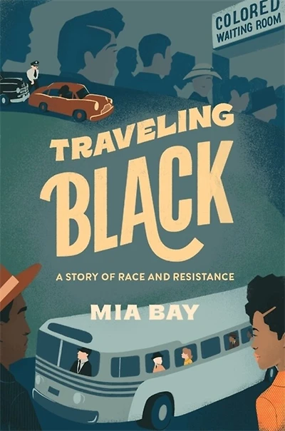 Traveling Black: A Story Of Race And Resistance