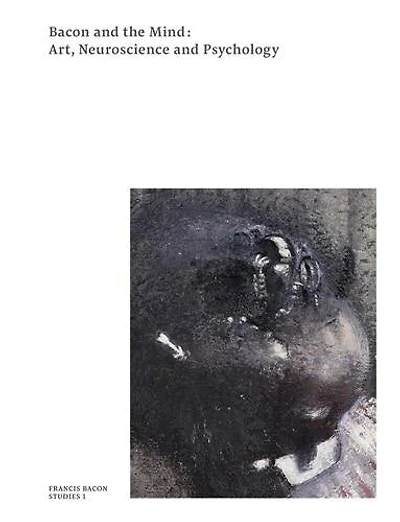Bacon and the Mind: Art, Neuroscience and Psychology