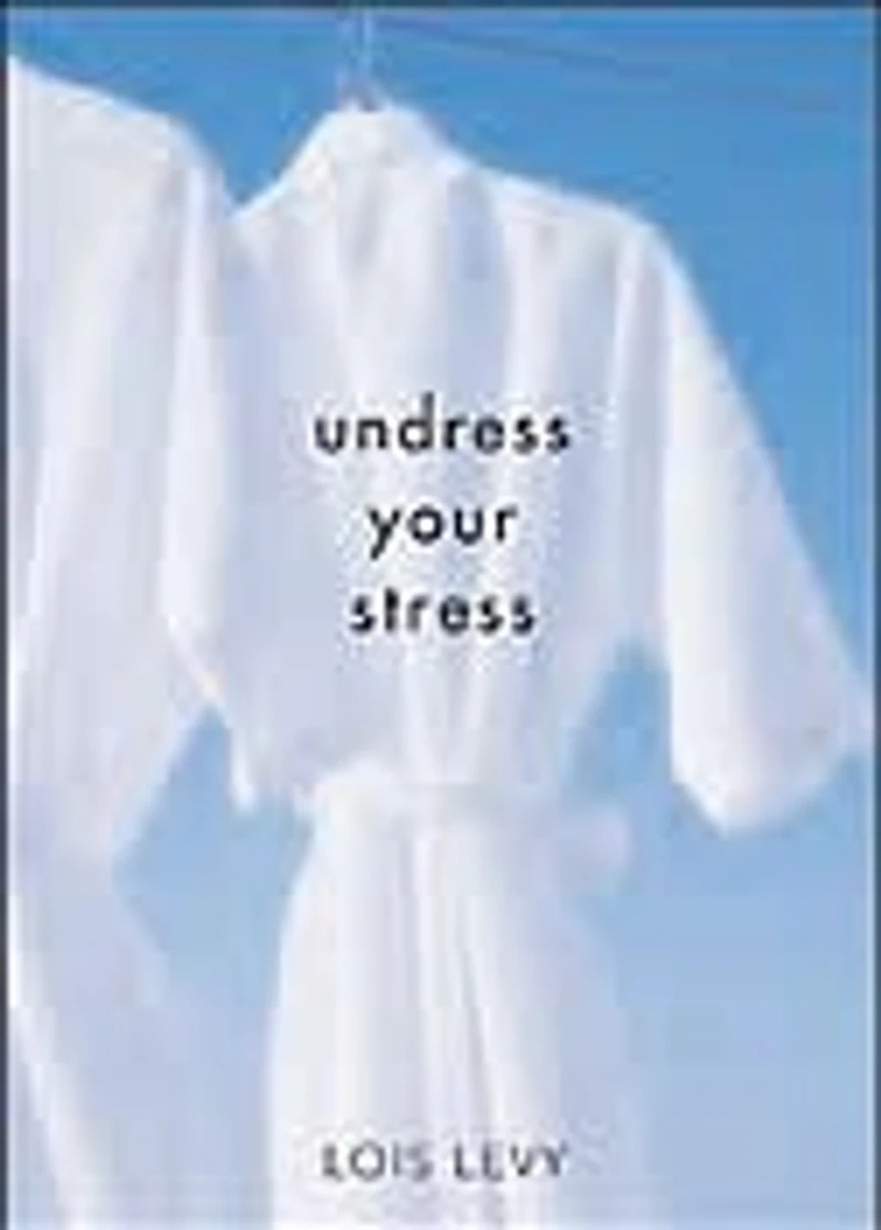 Undress Your Stress: 30 Curiously Fun Ways To Take Off Tension