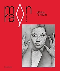 Man Ray: Genius of Light: 1890-1976