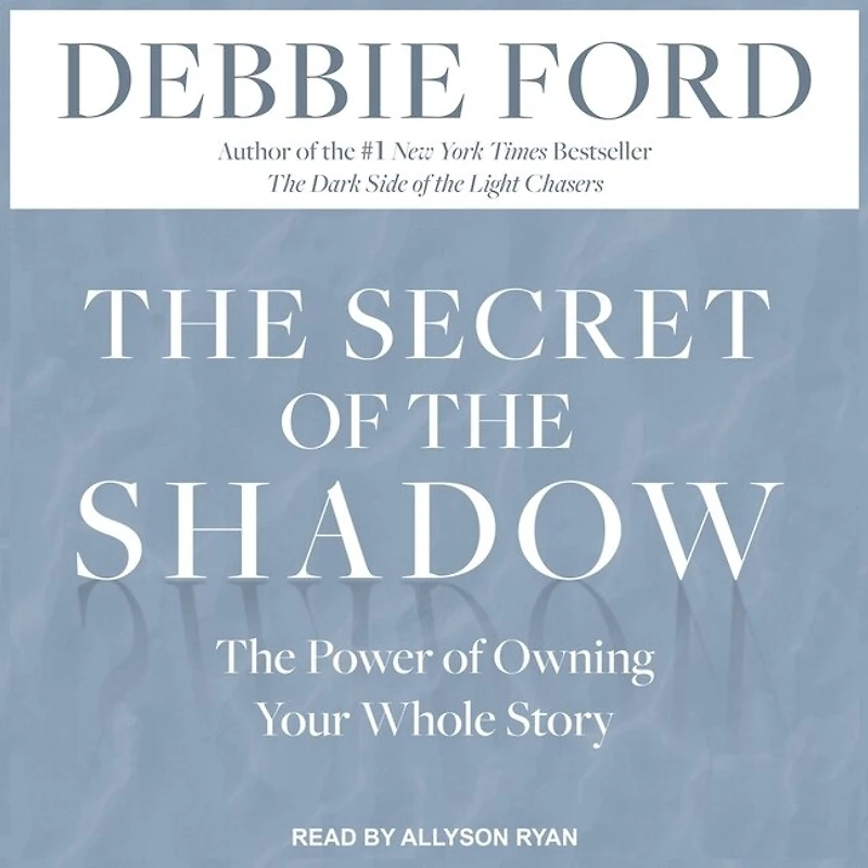 The Secret of Shadow Lib/E: Power Owning Your Whole Story