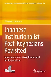Japanese Institutionalist Post-Keynesians Revisited: Inheritance from Marx, Keynes and Institutionalism