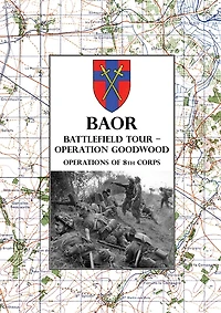 Baor Battlefield Tour - Operation Goodwood: Operations of 8th Corps east of Caen 18-21 July 1944