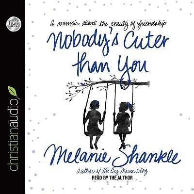 Nobody's Cuter Than You: A Memoir About The Beauty Of Friendship