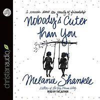 Nobody's Cuter Than You: A Memoir About The Beauty Of Friendship