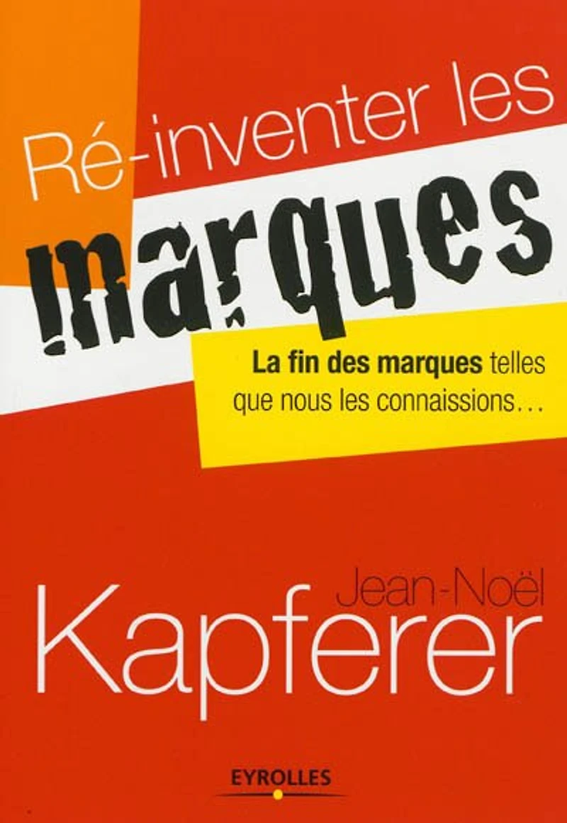Ré-inventer les marques : la fin des telles que nous connaissions...: connaissions...