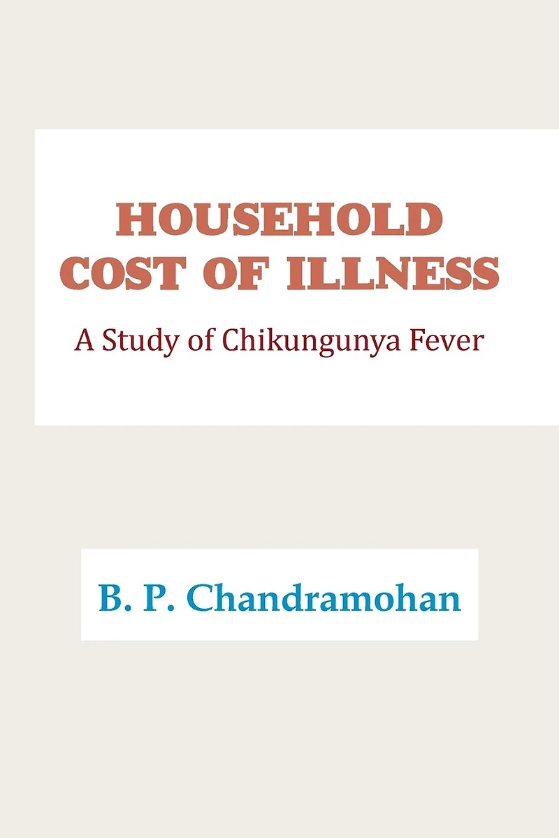 HOUSEHOLD COST of ILLNESS: A Study Chikungunya Fever