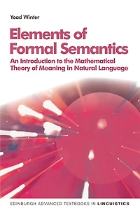Elements of Formal Semantics: An Introduction to the Mathematical Theory Meaning Natural Language