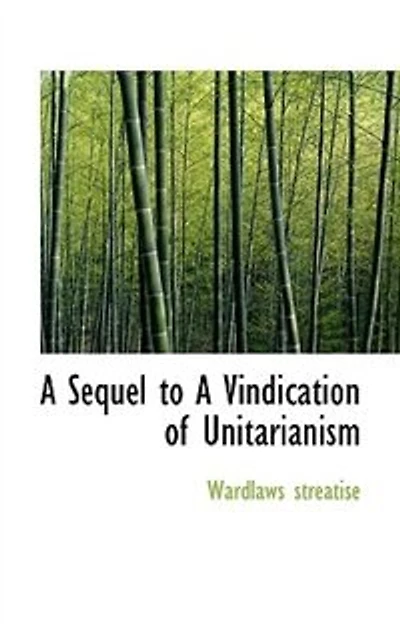 A Sequel To A Vindication Of Unitarianism