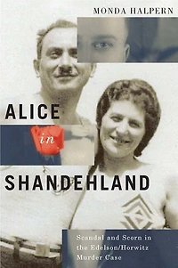 Alice Shandehland: Scandal and Scorn the Edelson/Horwitz Murder Case