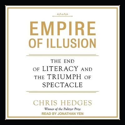 Empire of Illusion Lib/E: the End Literacy and Triumph Spectacle