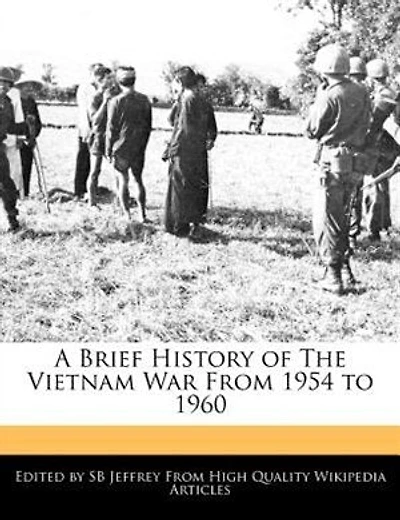 A Brief History Of The Vietnam War From 1954 To 1960