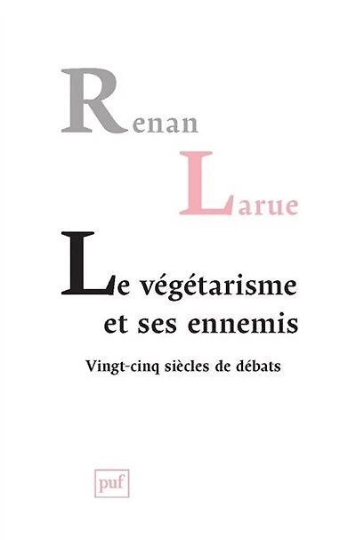 Le végétarisme et ses ennemis: vingt-cinq siècles de débats