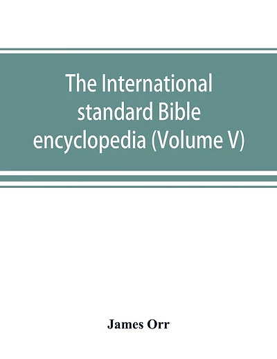 The International Standard Bible Encyclopedia (volume V)