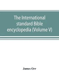 The International Standard Bible Encyclopedia (volume V)