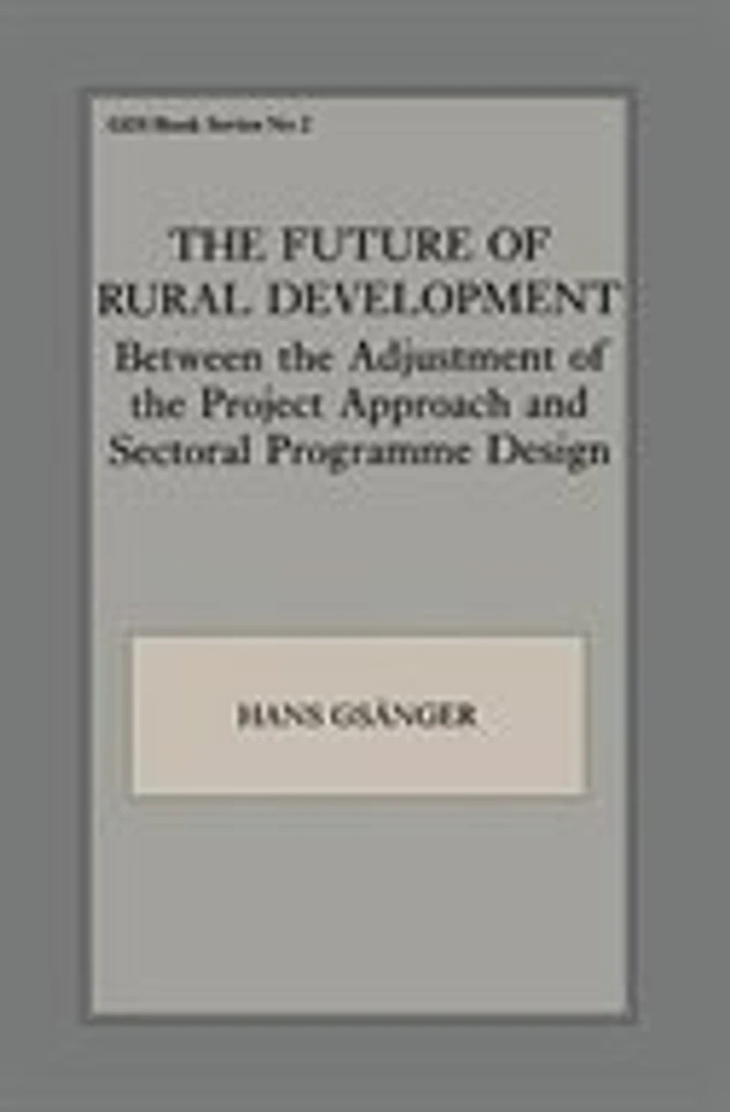 the Future of Rural Development: Between Adjustment Project Approach and Sectoral Programme Desig