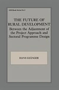 the Future of Rural Development: Between Adjustment Project Approach and Sectoral Programme Desig