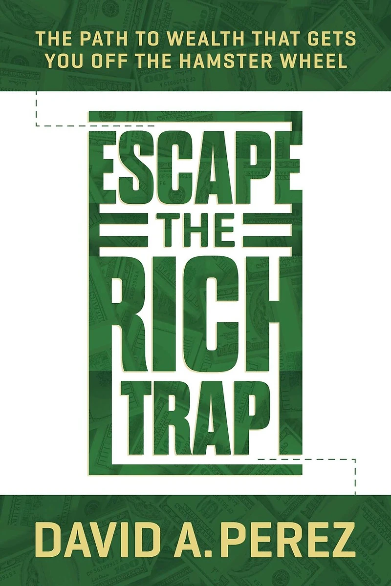 Escape the Rich Trap: The Path to Wealth That Gets You Off the Hamster Wheel