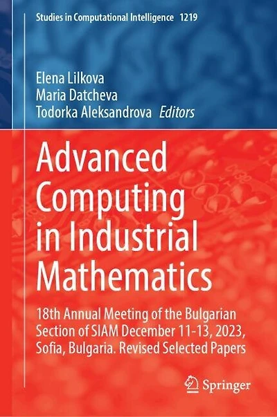 Advanced Computing Industrial Mathematics: 18th Annual Meeting of the Bulgarian Section SIAM December 11-13, 2023, Sofia, Bulgaria. Revised Selected Papers