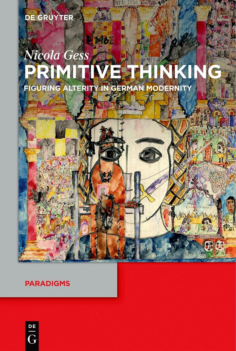 Primitive Thinking: Figuring Alterity German Modernity
