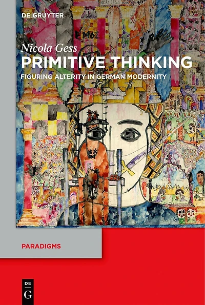 Primitive Thinking: Figuring Alterity German Modernity