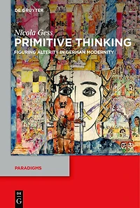 Primitive Thinking: Figuring Alterity German Modernity