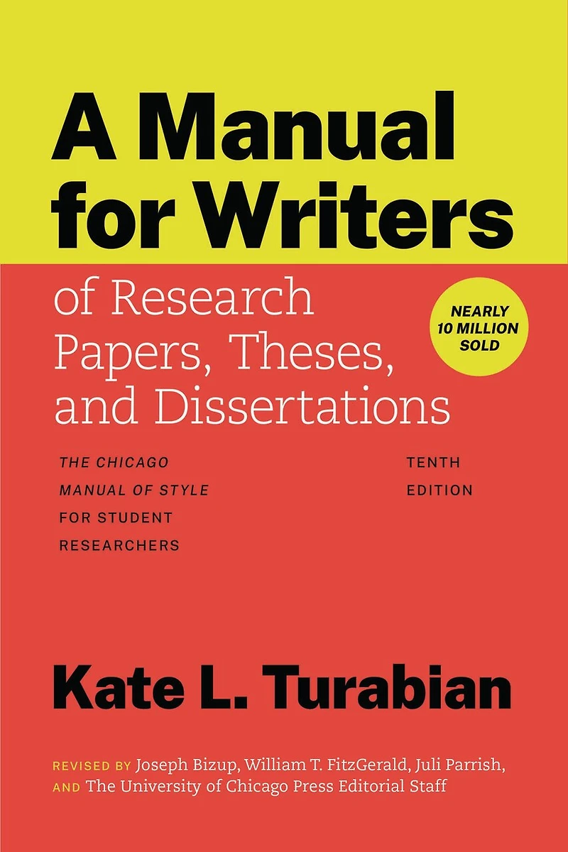 A Manual for Writers of Research Papers, Theses, and Dissertations, Ninth Edition: Chicago Style Students Researchers