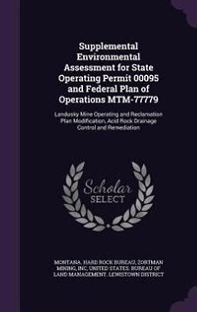 Supplemental Environmental Assessment for State Operating Permit 00095 and Federal Plan of Operations MTM-77779: Landusky Mine Operating and Reclamation Plan Modification, Acid Rock Drainage Control and Remediati