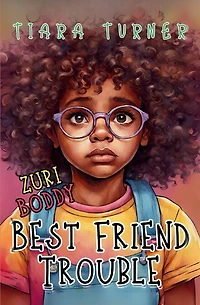Zuri Boddy: Best Friend Trouble