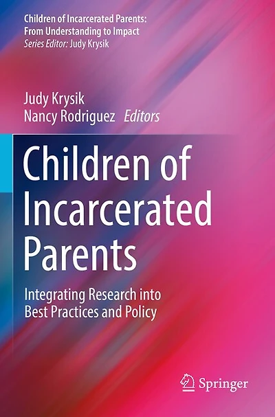 Children of Incarcerated Parents: Integrating Research into Best Practices and Policy