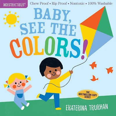 Indestructibles (The Original): Bebé, ¡ve los colores! / Baby, See the Colors!: Chew Proof · Rip Nontoxic 100% Washable (Book for Babies, Newborn Books, Safe to Chew)