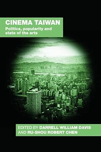 Cinema Taiwan: Politics, Popularity and State of the Arts
