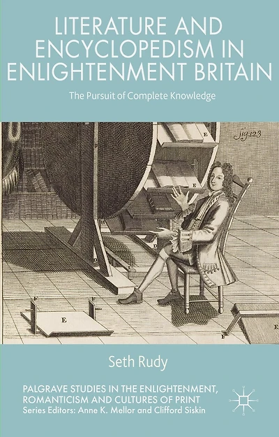 Literature and Encyclopedism Enlightenment Britain: The Pursuit of Complete Knowledge