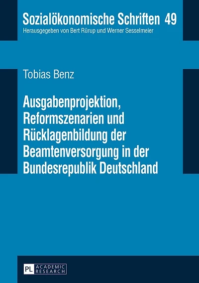 Ausgabenprojektion, Reformszenarien und Ruecklagenbildung der Beamtenversorgung in der Bundesrepublik Deutschland