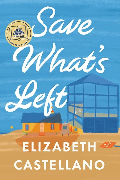 Save What's Left: A Novel (Good Morning America Book Club)