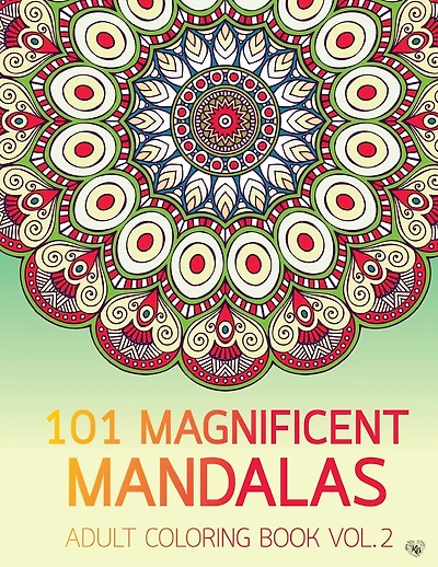 101 Magnificent Mandalas Adult Coloring Book Vol.2: Anti stress Adults Coloring Book to Bring You Back to Calm & Mindfulness