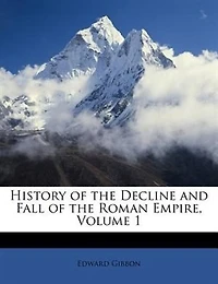 History of the Decline and Fall of the Roman Empire, Volume 1