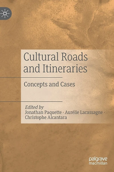 Cultural Roads and Itineraries: Concepts Cases