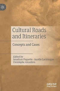 Cultural Roads and Itineraries: Concepts Cases